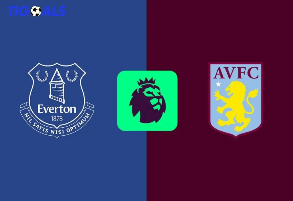 Everton vs Aston Villa - Liga Inggris Pertarungan Sengit di Arena Sepak Bola