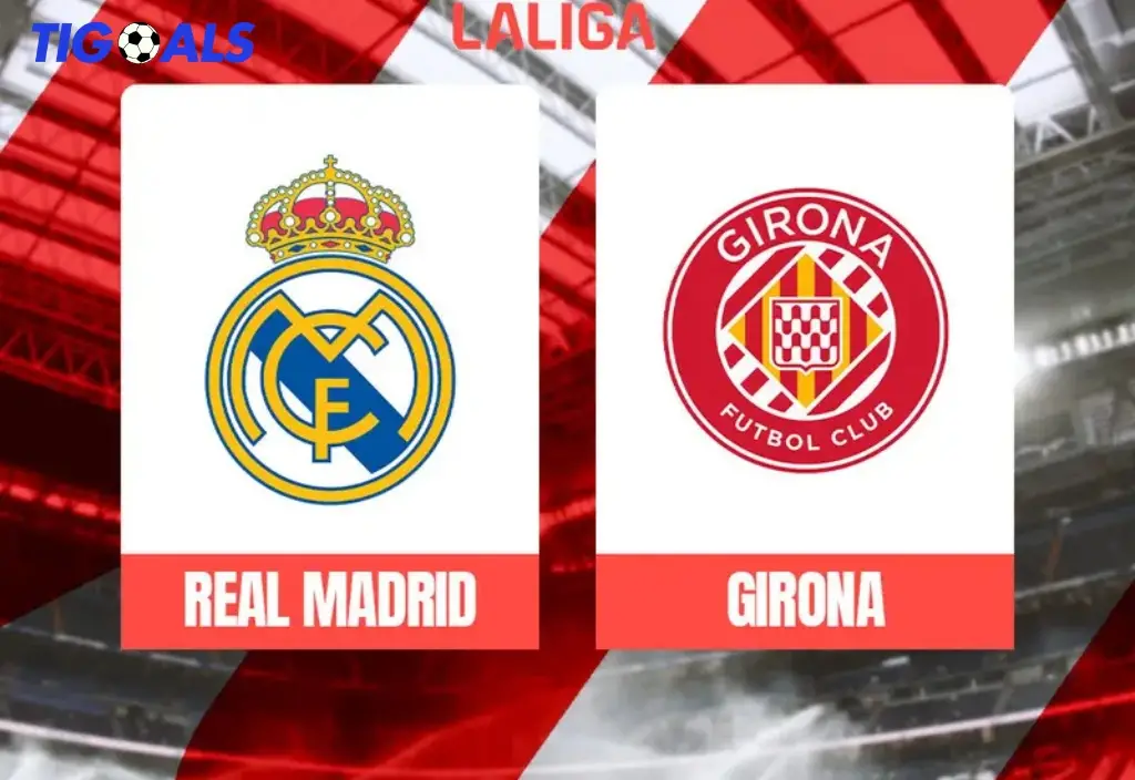 Prediksi Pertandingan Real Madrid Vs Girona di Liga Spanyol - Siapa yang Akan Menang?