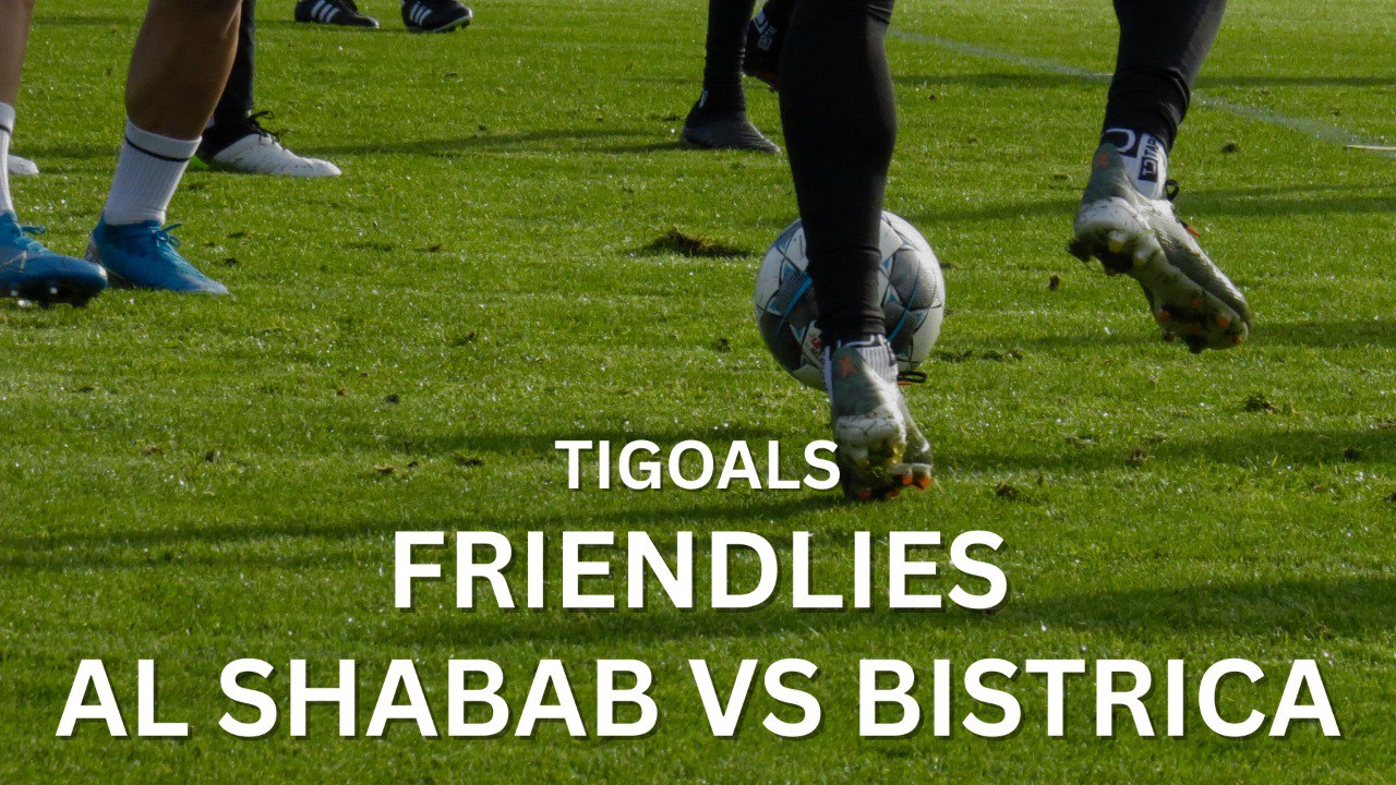 Tigoals: Prediksi Friendlies Al Shabab vs Bistrica Pukul 17.00 WIB - Analis...