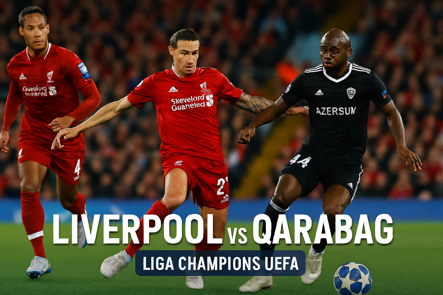 Liverpool vs Qarabag Liga Champions UEFA Dini Hari Ini Pukul 03.00 WIB - Tigoals Kupas Laga Krusial