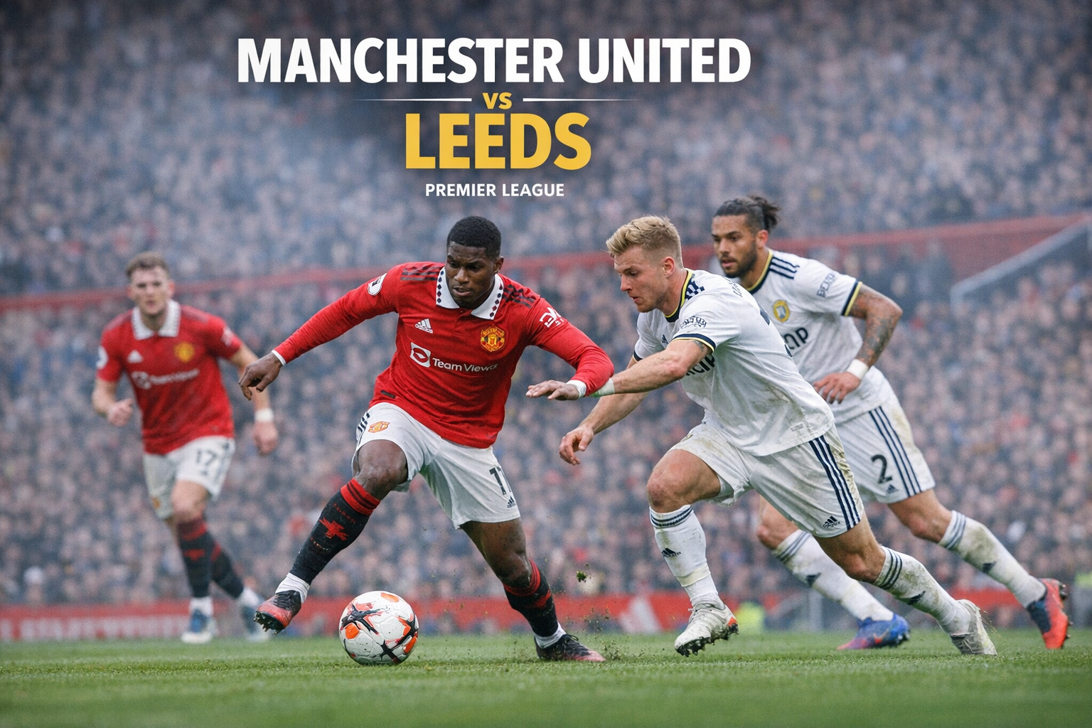 Duel Man United vs Leeds Dini Hari Ini Berlangsung Panas - Tigoals Ungkap Fakta Laga