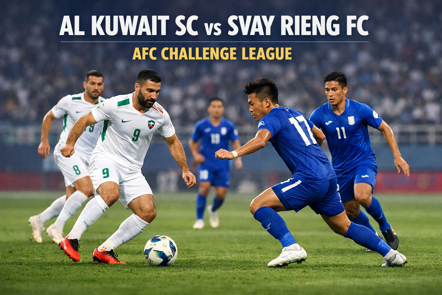 Al Kuwait SC vs Svay Rieng FC Jadi Laga Berkelas di AFC Challenge League Malam Ini Bersama Tigoals dengan Atmosfer Tegang Sejak Kick Off Dimulai