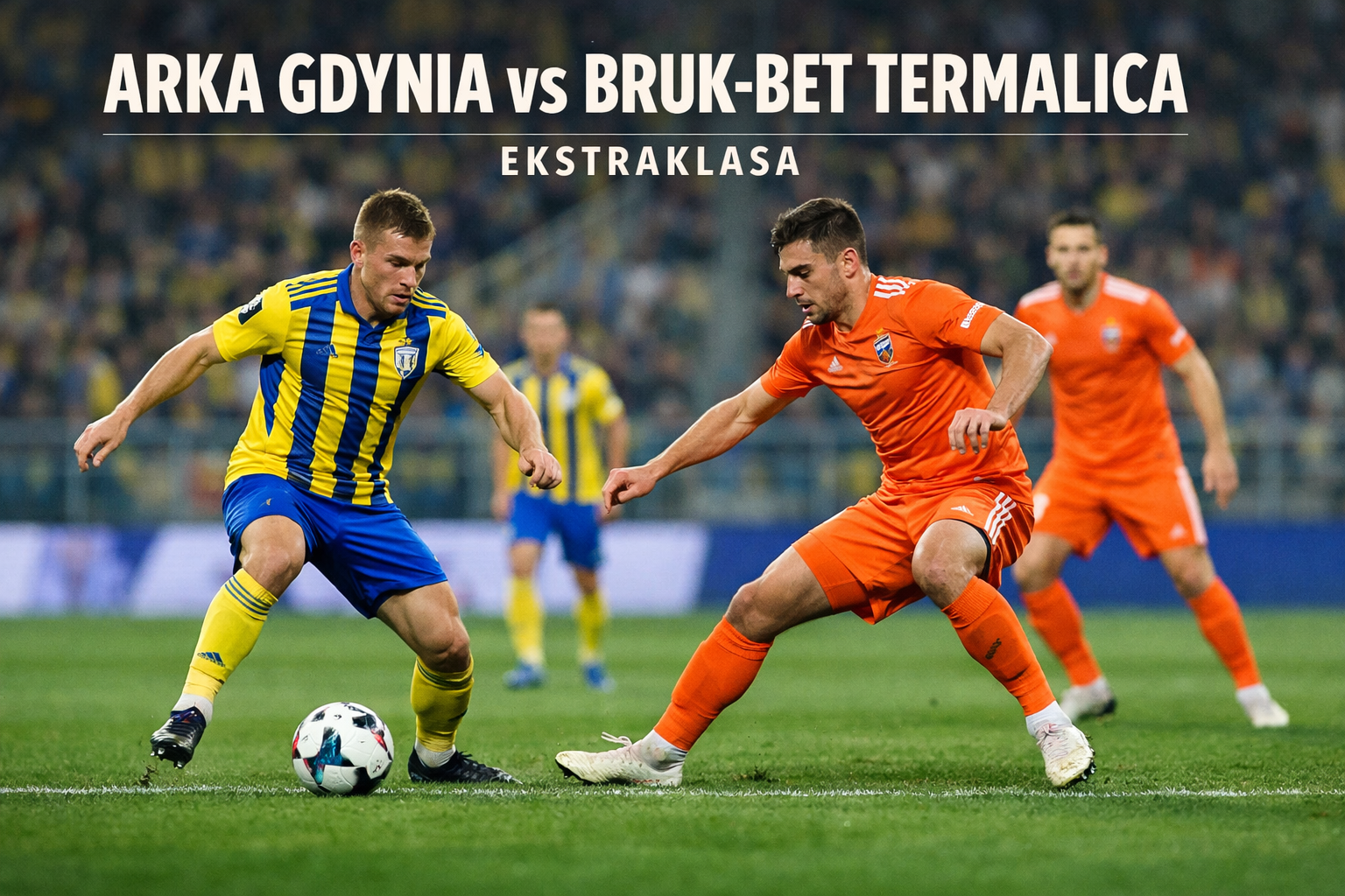 Tigoals Soroti Panasnya Pertandingan Arka Gdynia kontra Bruk-Bet Termalica di Ekstraklasa Malam Ini - Pertarungan Tim yang Tak Terlupakan