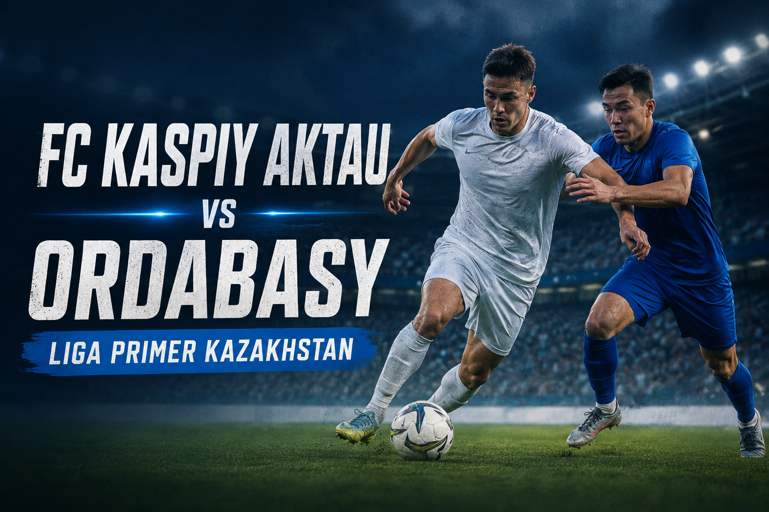 FC Kaspiy Aktau vs Ordabasy bersama Tigoals siap hadir dalam laga Liga Primer Kazakhstan malam ini pukul 22.00 WIB