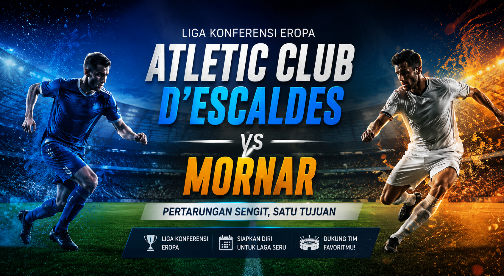 Tigoals Sajikan Atletic Club d'Escaldes vs Mornar Liga Konferensi Eropa Malam Ini Pukul 21.00 WIB