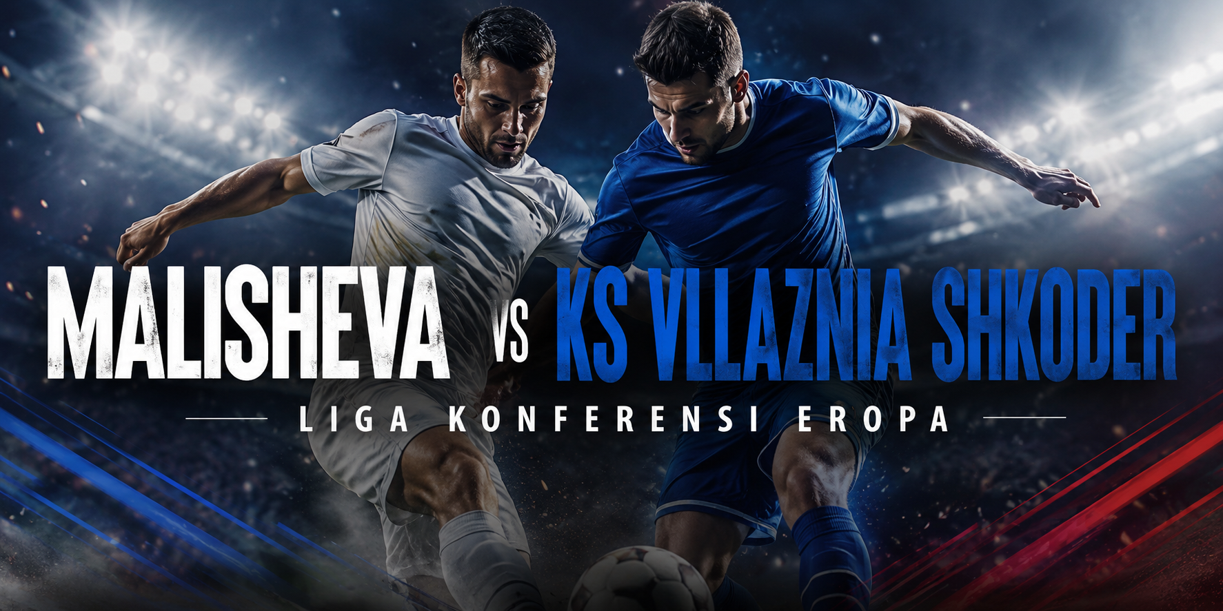 Tigoals Soroti Laga Malisheva vs KS Vllaznia Shkoder Liga Konferensi Eropa Pukul 21.30 WIB — Duel Sengit
