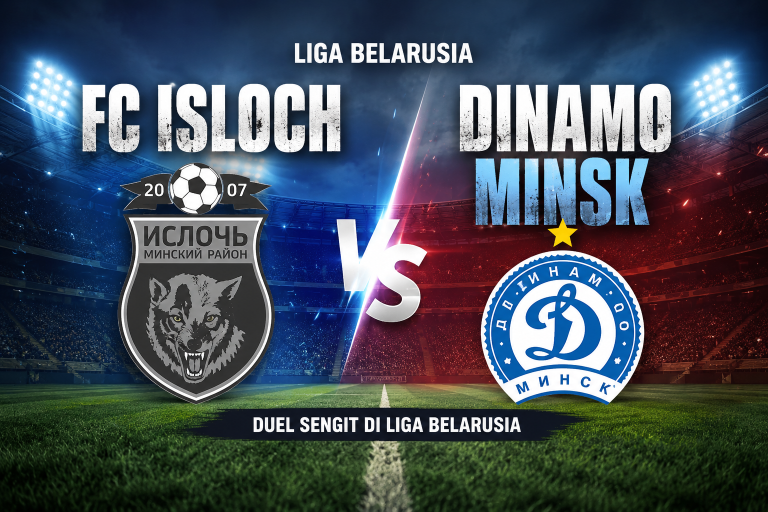 FC Isloch vs Dinamo Minsk Liga Belarusia Malam Ini Pukul 21.30 WIB, Duel Sengit di Papan Atas yang Layak Dinantikan