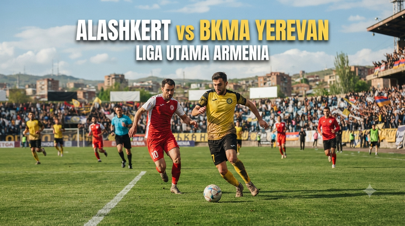 Tigoals Hadirkan Alashkert vs BKMA Yerevan Liga Utama Armenia Malam Ini Pukul 19.00 WIB untuk Nikmati Duel Seru Kedua Tim