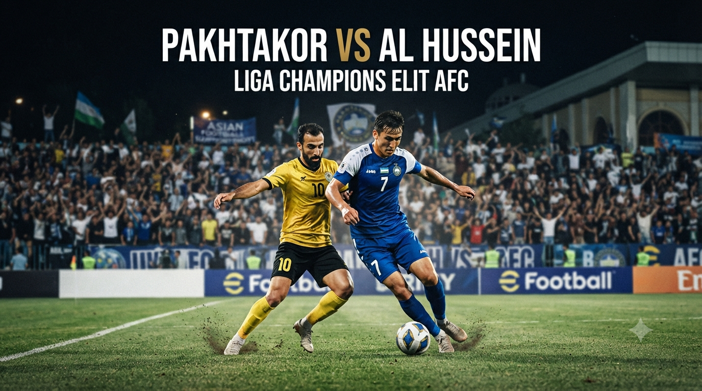 Tigoals Sajikan Ulasan Pakhtakor vs Al Hussein Liga Champions Elit AFC Malam Ini Pukul 22.00 WIB dengan Informasi Lengkap Seputar Pertandingan Asia