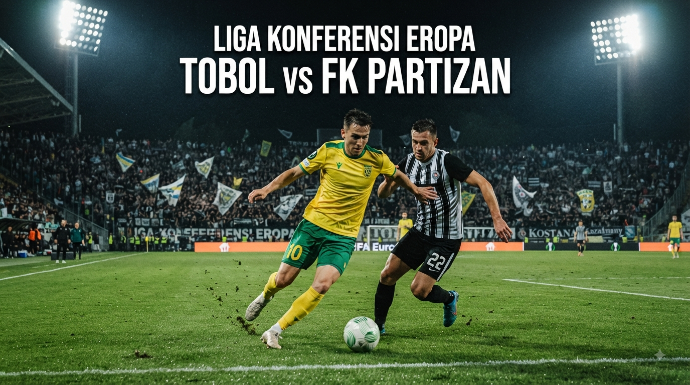 Tigoals Tobol vs FK Partizan Liga Konferensi Eropa Malam Ini Pukul 22.00 WIB - Duel Seru Dua Tim Eropa dalam Persaingan Menuju Babak Berikutnya