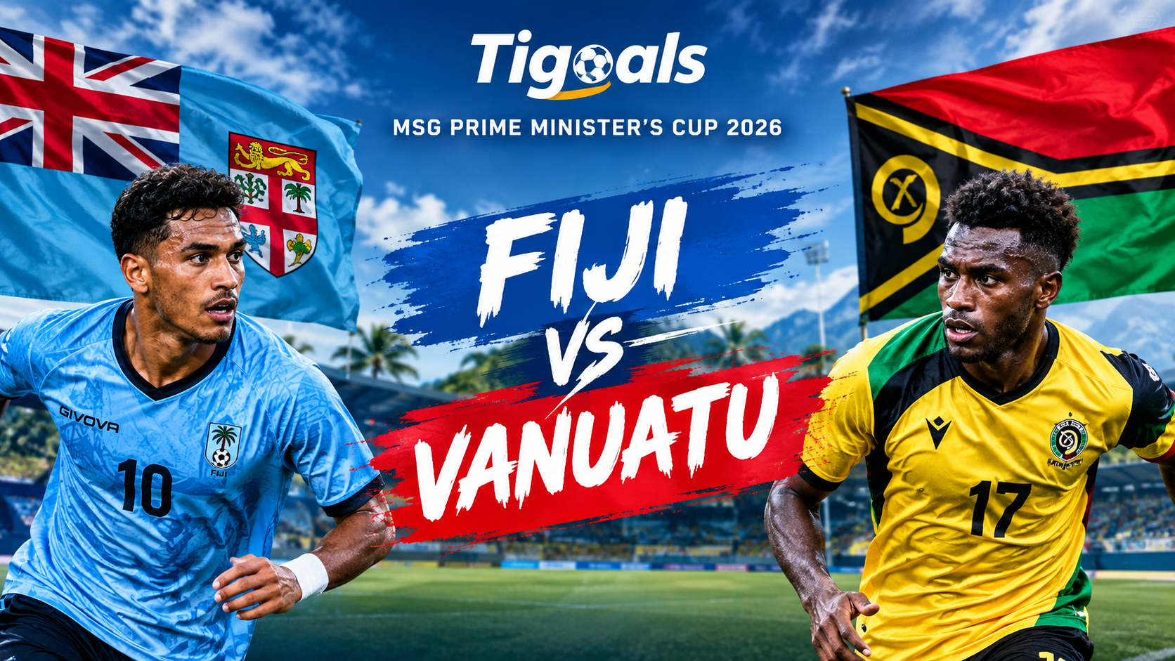 Tigoals Bahas Fiji vs Vanuatu di MSG Prime Minister’s Cup 2026 Siang Ini Pukul 14.00 WIB