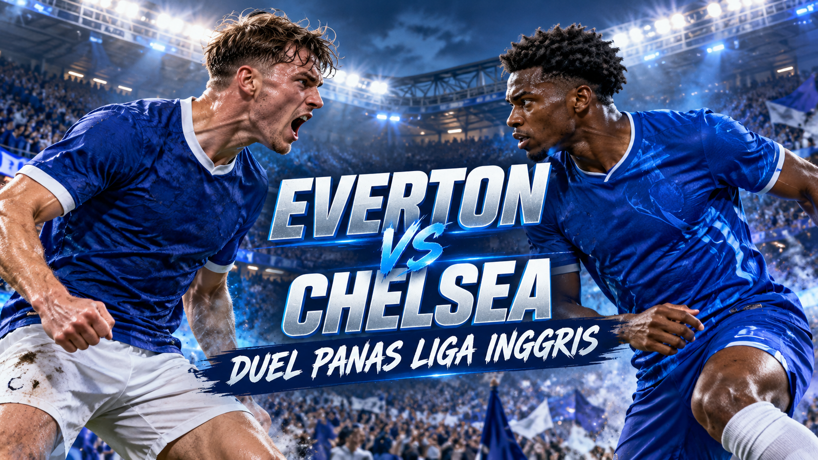 Everton vs Chelsea Liga Inggris Sore Ini Pukul 18.30 WIB, Tigoals Mengulas Duel Penting di Goodison Park